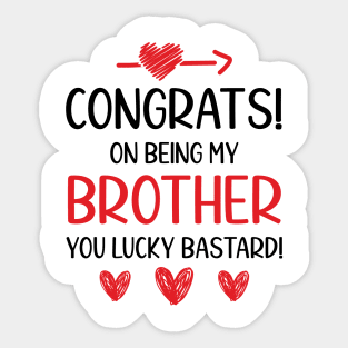 Funny Brother Gift Congrats On Being My Brother Sticker